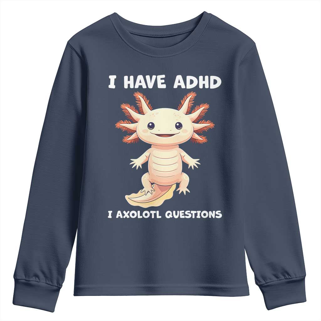 Funny ADHD Awareness Axolotl Youth Sweatshirt I Have ADHD I Ask A Lot Question Neurodiversity