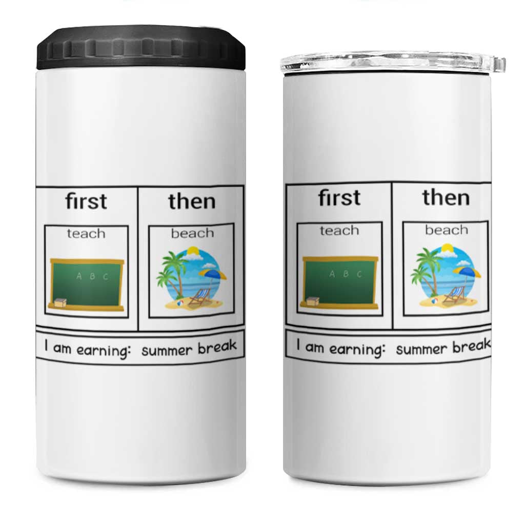 Funny Teacher Summer Break 4 in 1 Can Cooler Tumbler First Teach Then Beach Vacation Mode