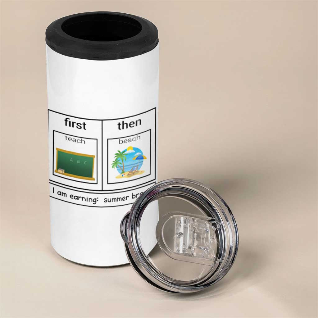 Funny Teacher Summer Break 4 in 1 Can Cooler Tumbler First Teach Then Beach Vacation Mode