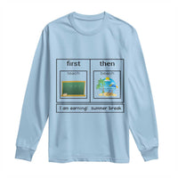 Funny Teacher Summer Break Long Sleeve Shirt First Teach Then Beach Vacation Mode