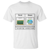Funny Teacher Summer Break T Shirt First Teach Then Beach Vacation Mode