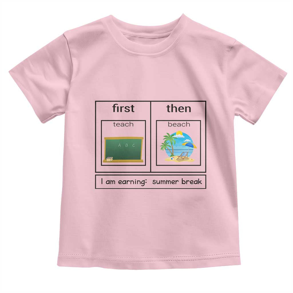 Funny Teacher Summer Break Toddler T Shirt First Teach Then Beach Vacation Mode