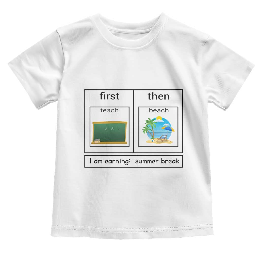 Funny Teacher Summer Break Toddler T Shirt First Teach Then Beach Vacation Mode