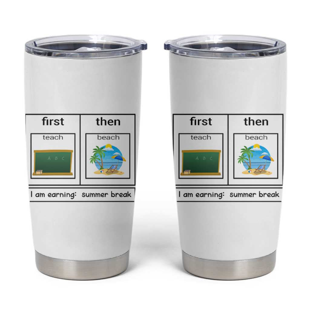 Funny Teacher Summer Break Tumbler Cup First Teach Then Beach Vacation Mode
