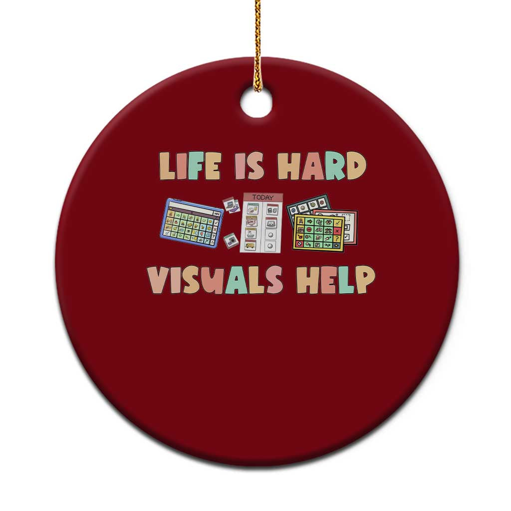 Special Education Ceramic Ornament Life Is Hard Visuals Help Sped Teacher - Wonder Print Shop
