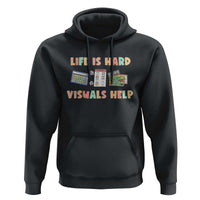 Special Education Hoodie Life Is Hard Visuals Help Sped Teacher