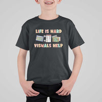 Special Education T Shirt For Kid Life Is Hard Visuals Help Sped Teacher