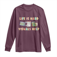 Special Education Long Sleeve Shirt Life Is Hard Visuals Help Sped Teacher