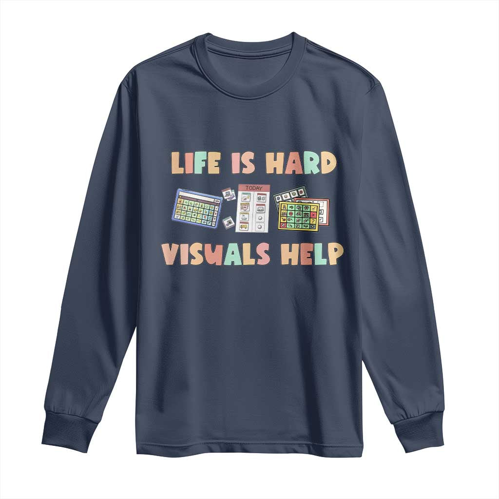 Special Education Long Sleeve Shirt Life Is Hard Visuals Help Sped Teacher