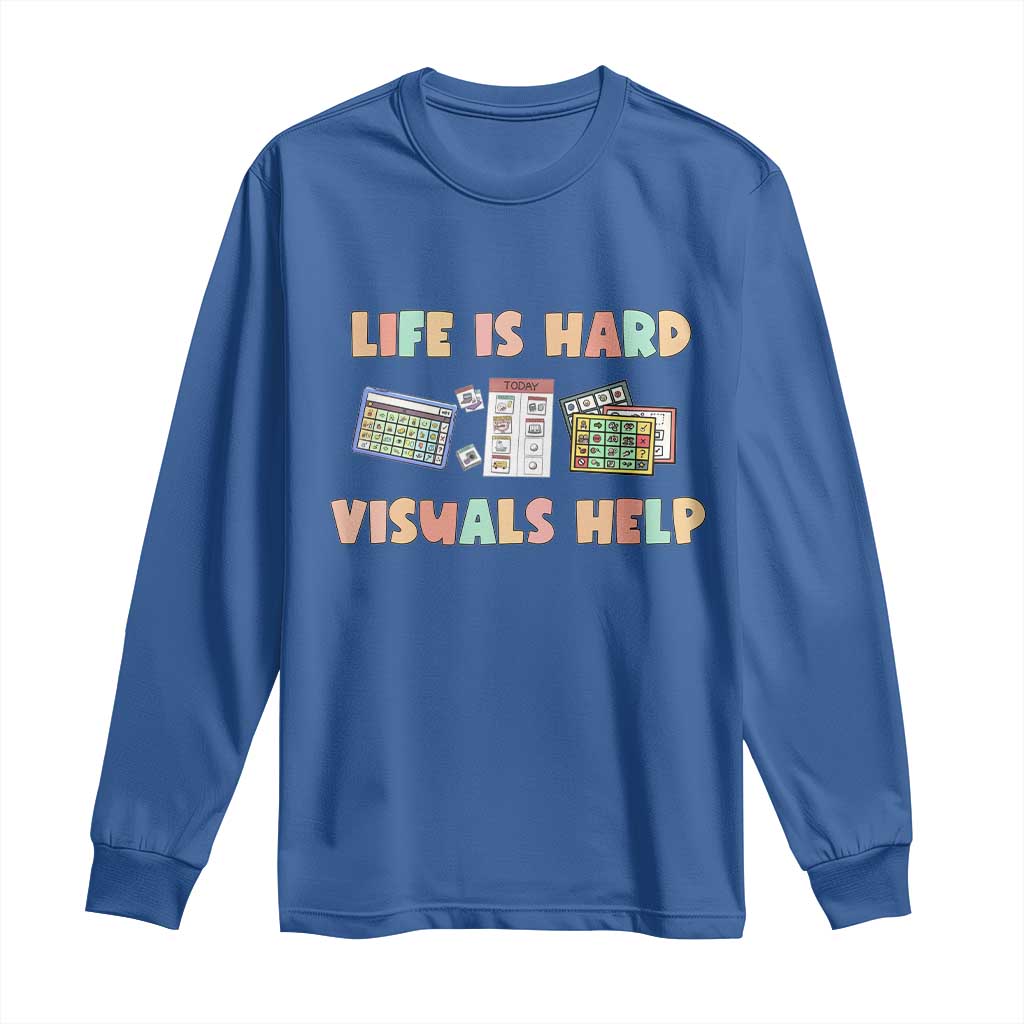 Special Education Long Sleeve Shirt Life Is Hard Visuals Help Sped Teacher