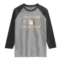 Special Education Raglan Shirt Life Is Hard Visuals Help Sped Teacher