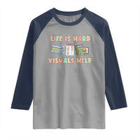 Special Education Raglan Shirt Life Is Hard Visuals Help Sped Teacher