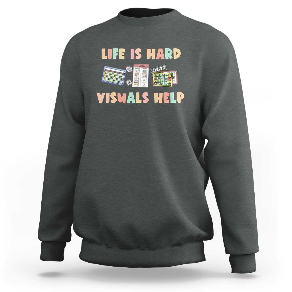 Special Education Sweatshirt Life Is Hard Visuals Help Sped Teacher