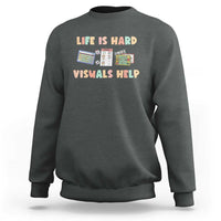 Special Education Sweatshirt Life Is Hard Visuals Help Sped Teacher