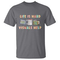 Special Education T Shirt Life Is Hard Visuals Help Sped Teacher