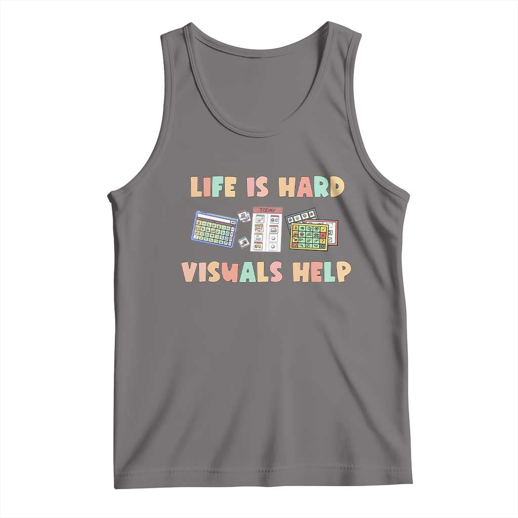 Special Education Tank Top Life Is Hard Visuals Help Sped Teacher