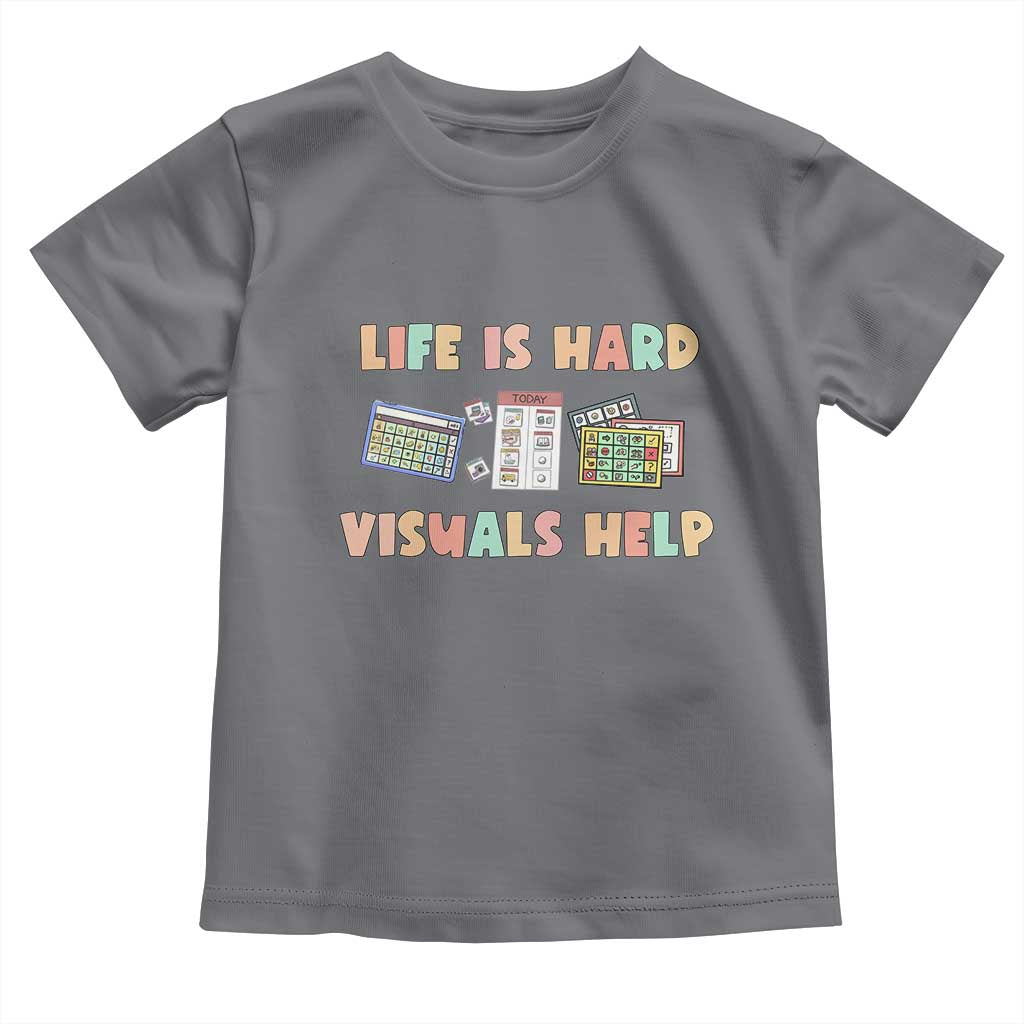 Special Education Toddler T Shirt Life Is Hard Visuals Help Sped Teacher