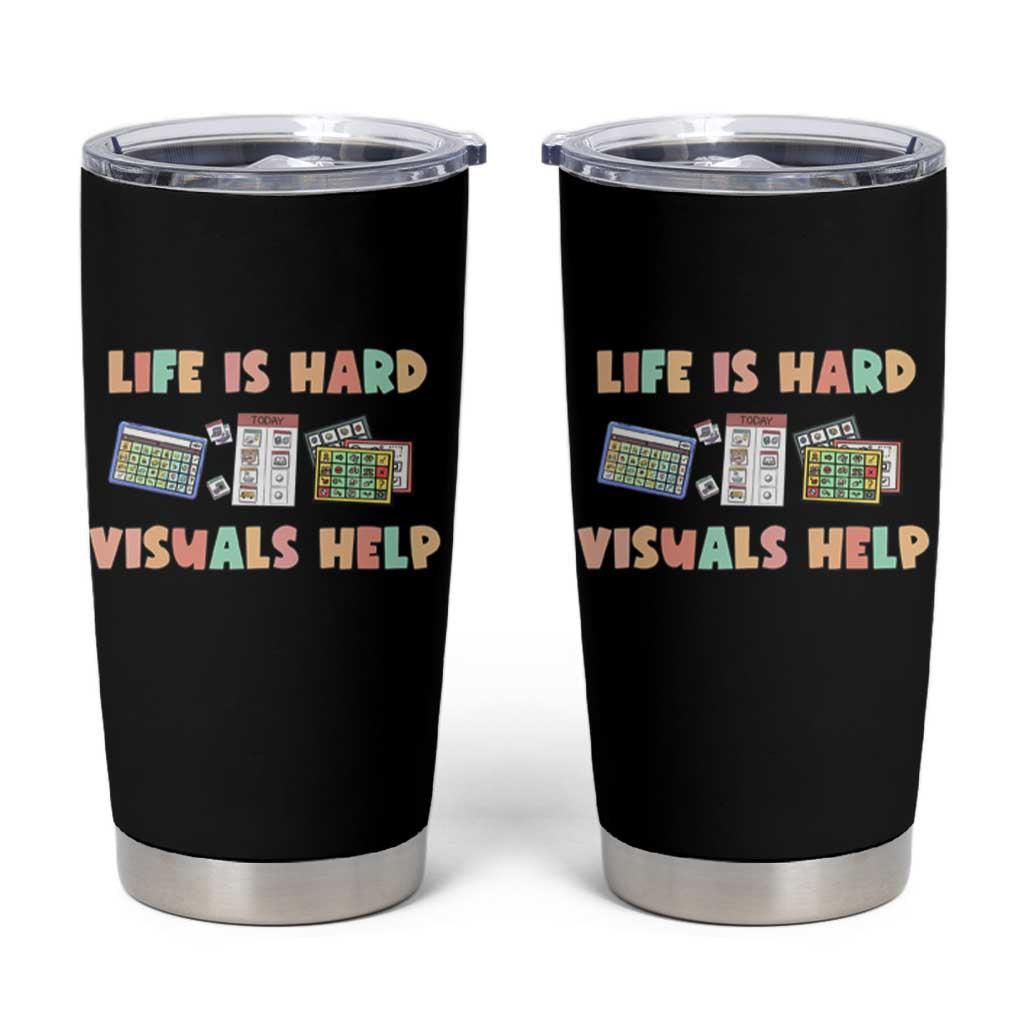 Special Education Tumbler Cup Life Is Hard Visuals Help Sped Teacher