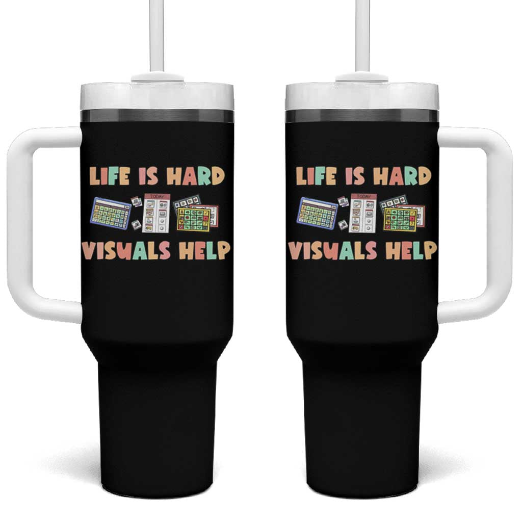 Special Education Tumbler With Handle Life Is Hard Visuals Help Sped Teacher