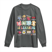 Special Education Long Sleeve Shirt Play is Learning Sped Teacher