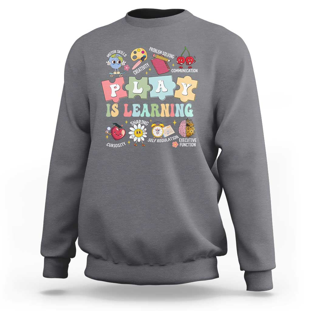 Special Education Sweatshirt Play is Learning Sped Teacher
