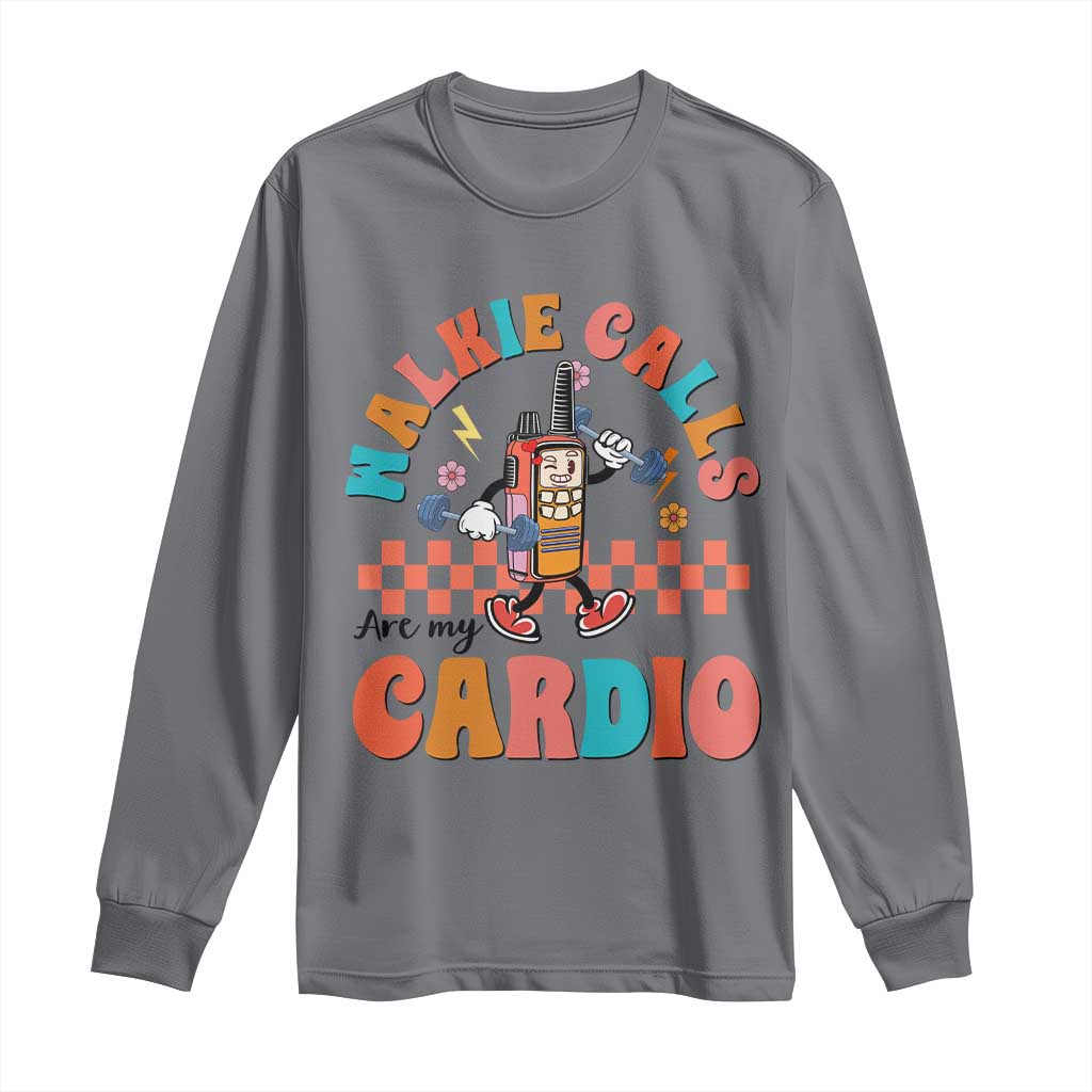 Special Education Long Sleeve Shirt Walkie Calls Are My Cardio Inspirational ABA SPED