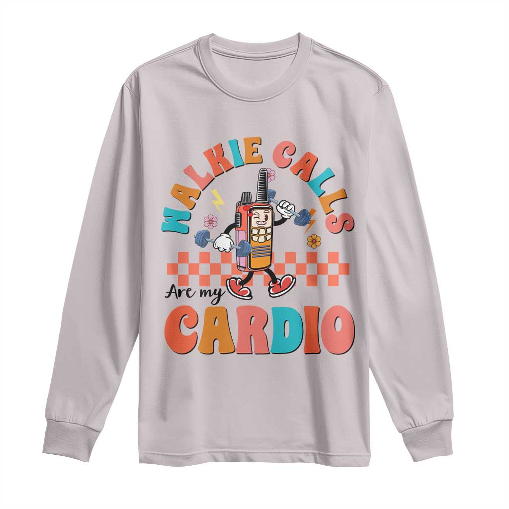 Special Education Long Sleeve Shirt Walkie Calls Are My Cardio Inspirational ABA SPED