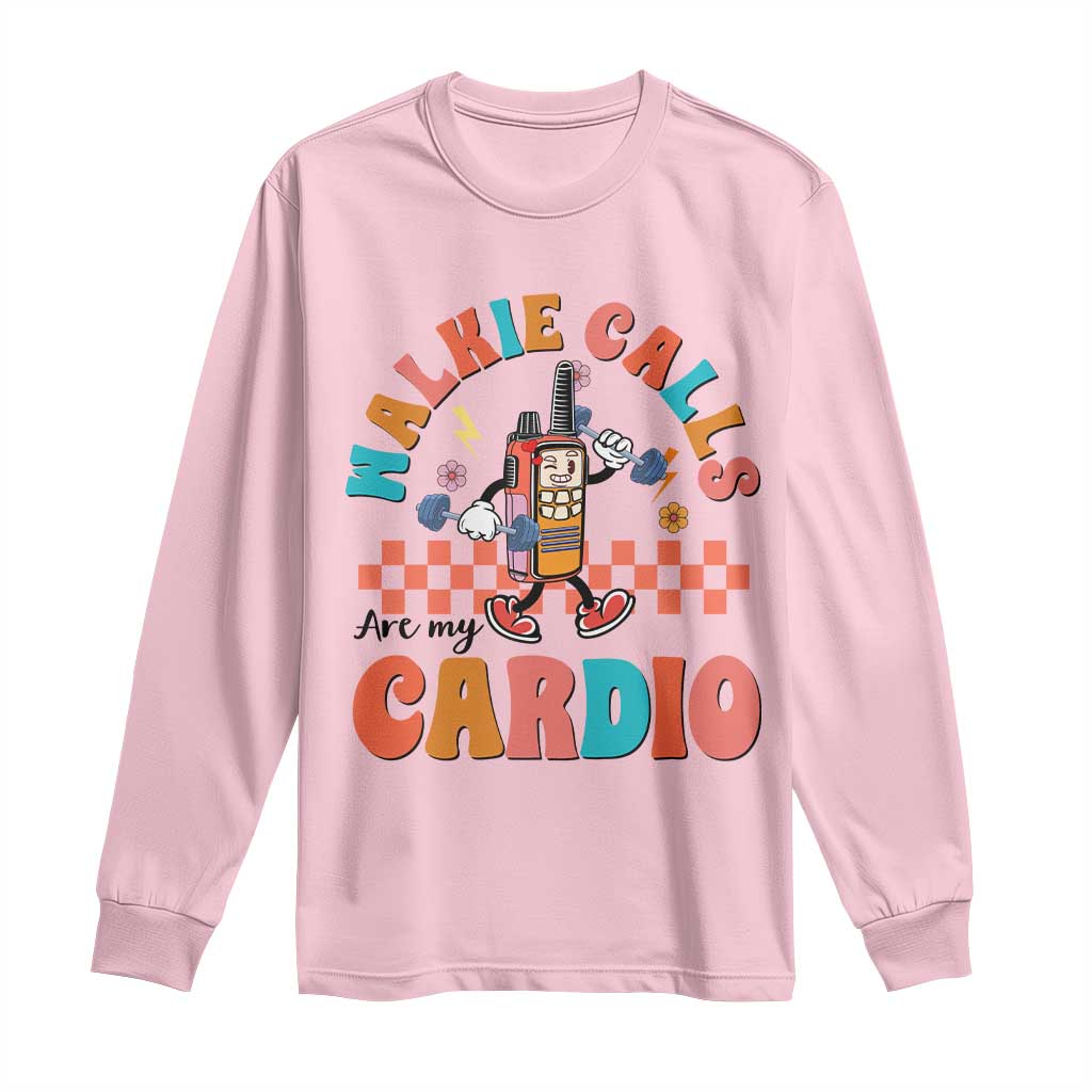 Special Education Long Sleeve Shirt Walkie Calls Are My Cardio Inspirational ABA SPED