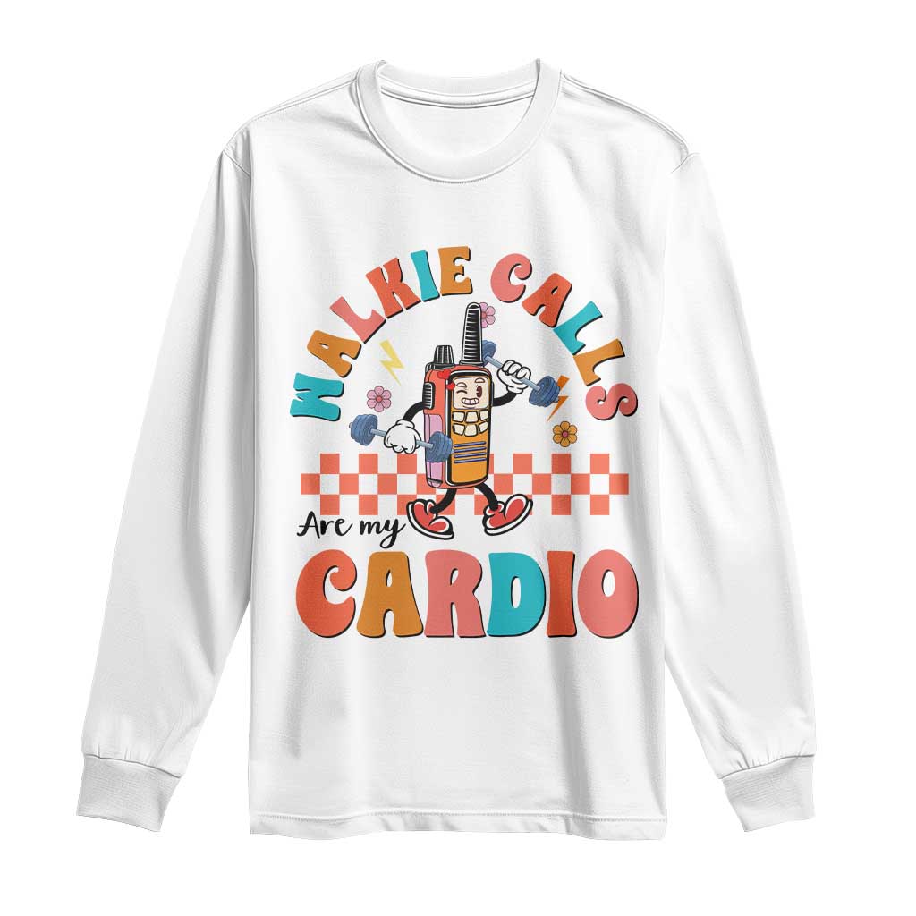 Special Education Long Sleeve Shirt Walkie Calls Are My Cardio Inspirational ABA SPED