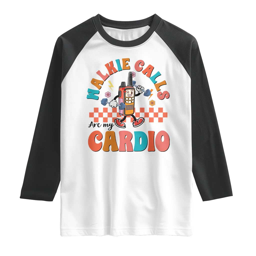 Special Education Raglan Shirt Walkie Calls Are My Cardio Inspirational ABA SPED