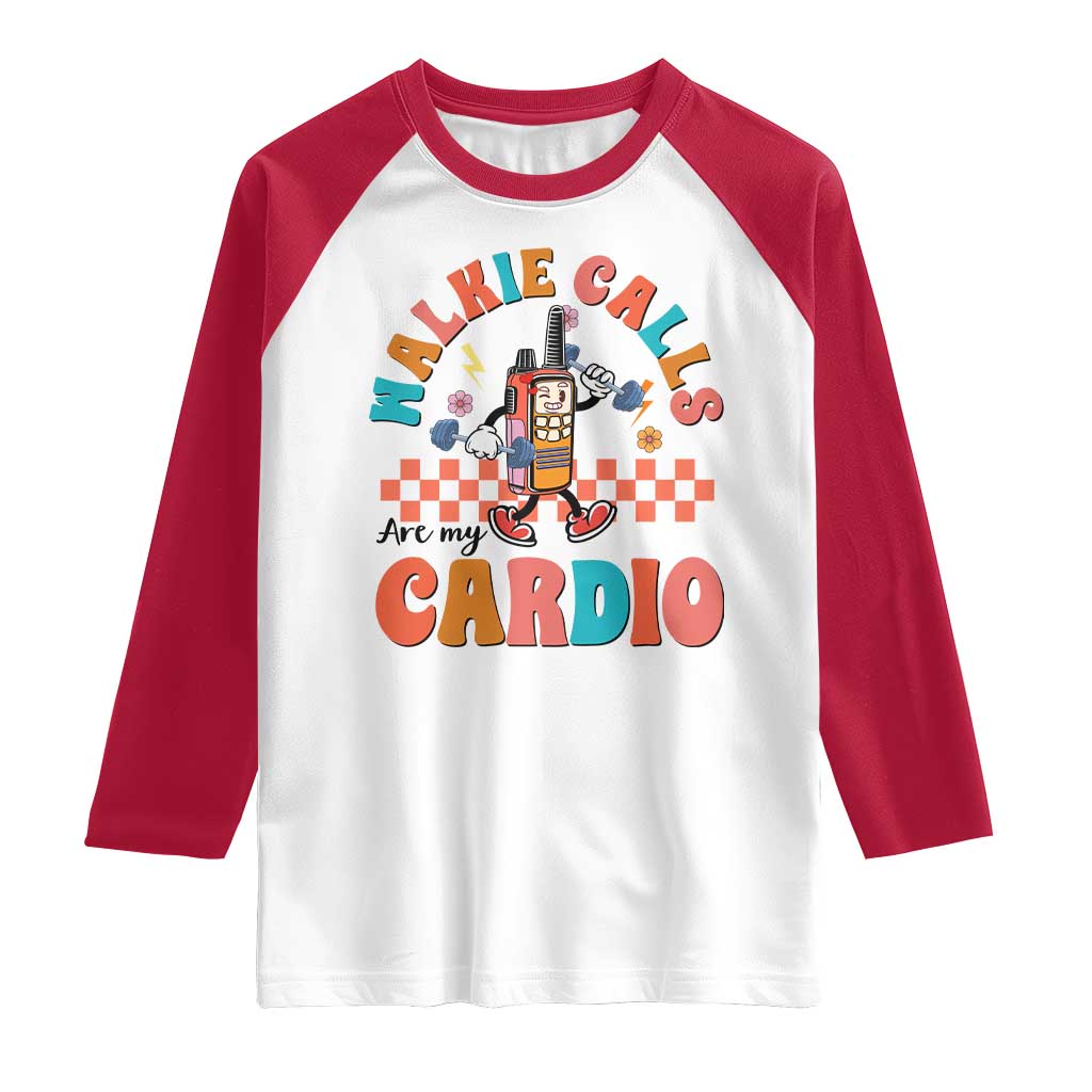 Special Education Raglan Shirt Walkie Calls Are My Cardio Inspirational ABA SPED