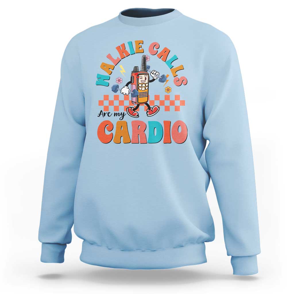 Special Education Sweatshirt Walkie Calls Are My Cardio Inspirational ABA SPED