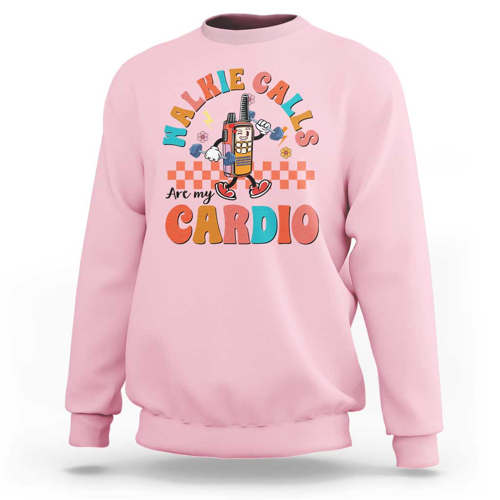 Special Education Sweatshirt Walkie Calls Are My Cardio Inspirational ABA SPED