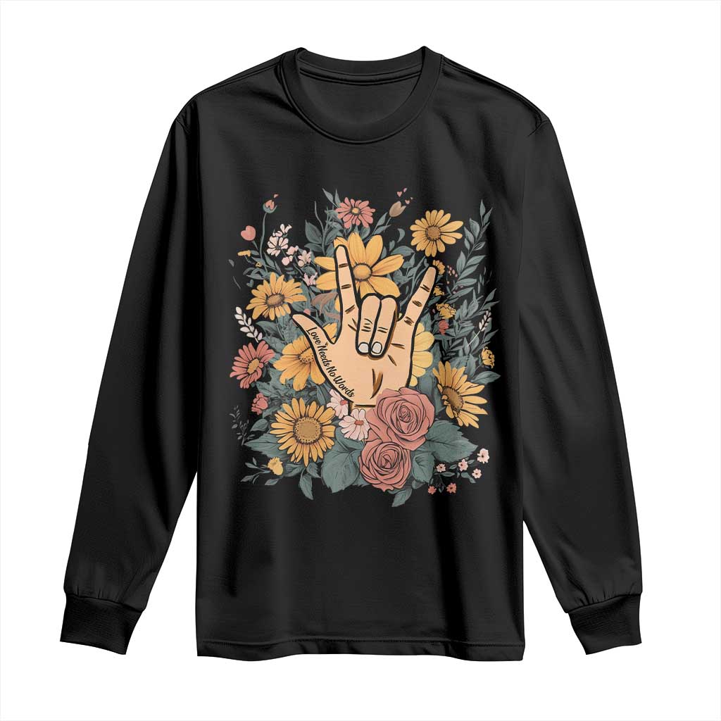 Special Education Long Sleeve Shirt Sign Language ASL Love Needs No Words