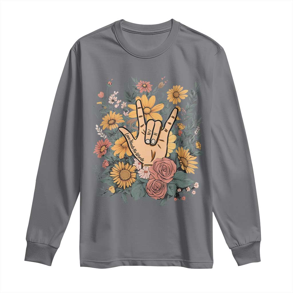 Special Education Long Sleeve Shirt Sign Language ASL Love Needs No Words