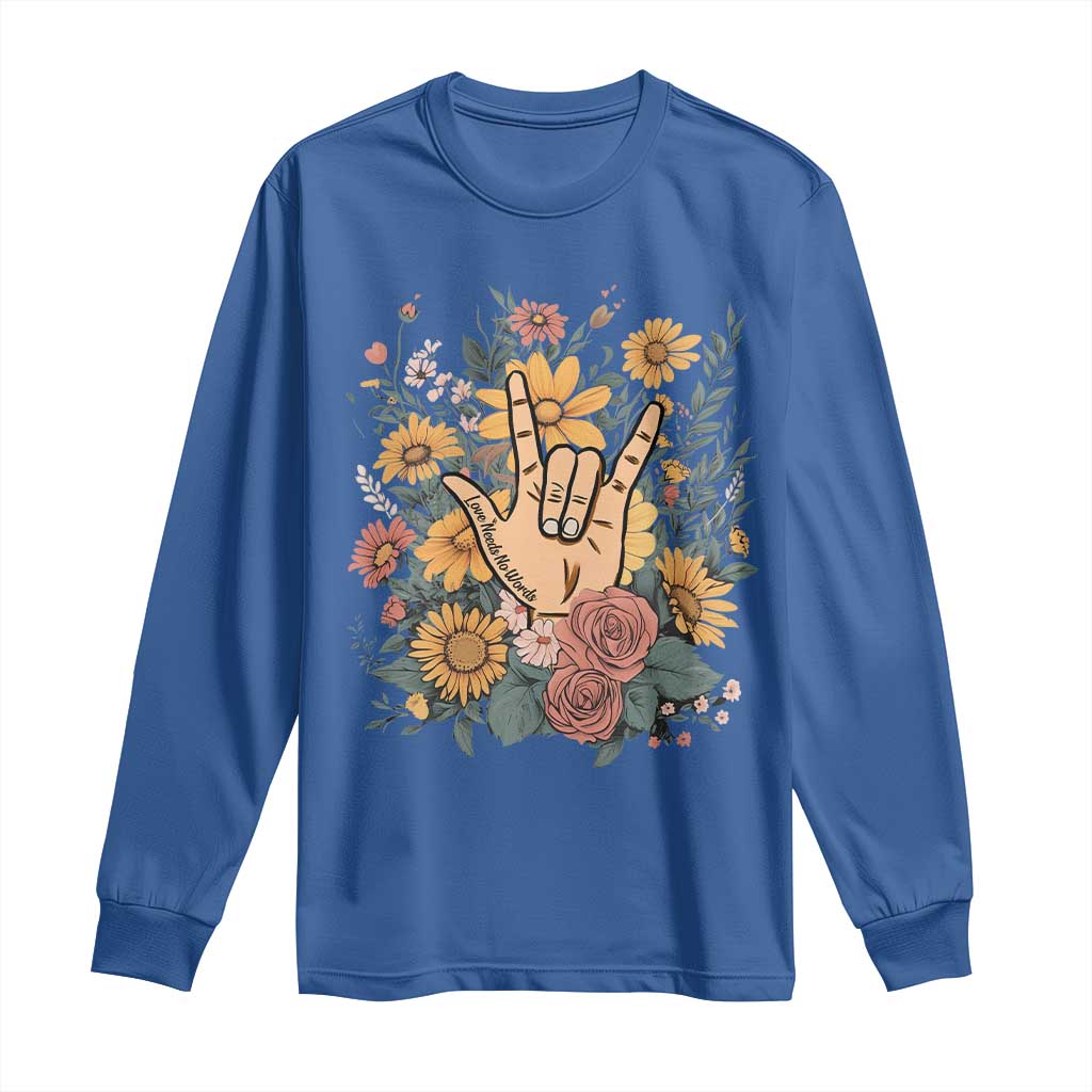 Special Education Long Sleeve Shirt Sign Language ASL Love Needs No Words