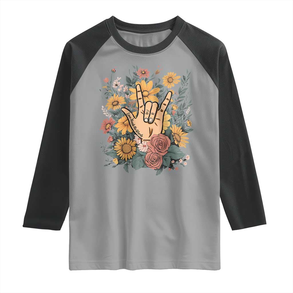 Special Education Raglan Shirt Sign Language ASL Love Needs No Words