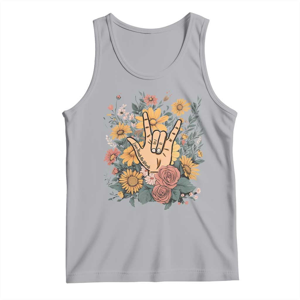 Special Education Tank Top Sign Language ASL Love Needs No Words