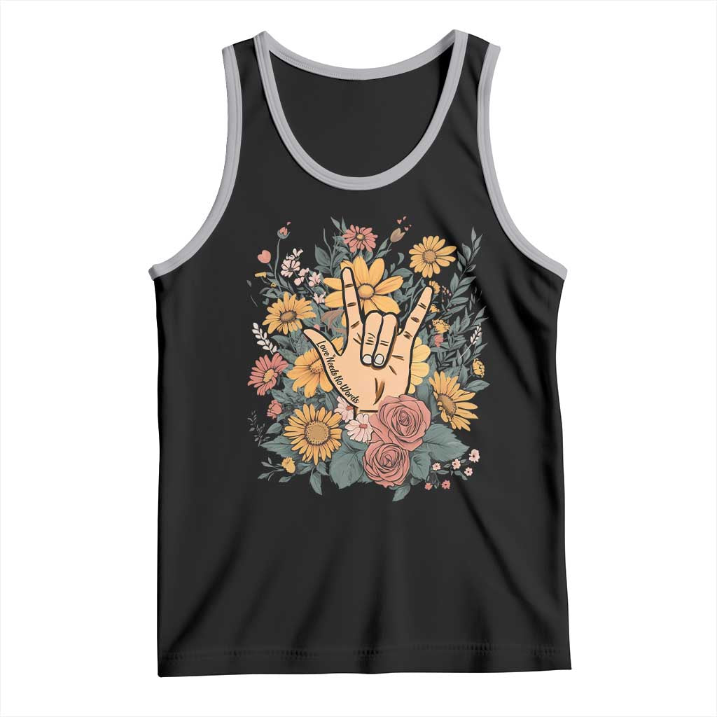 Special Education Tank Top Sign Language ASL Love Needs No Words