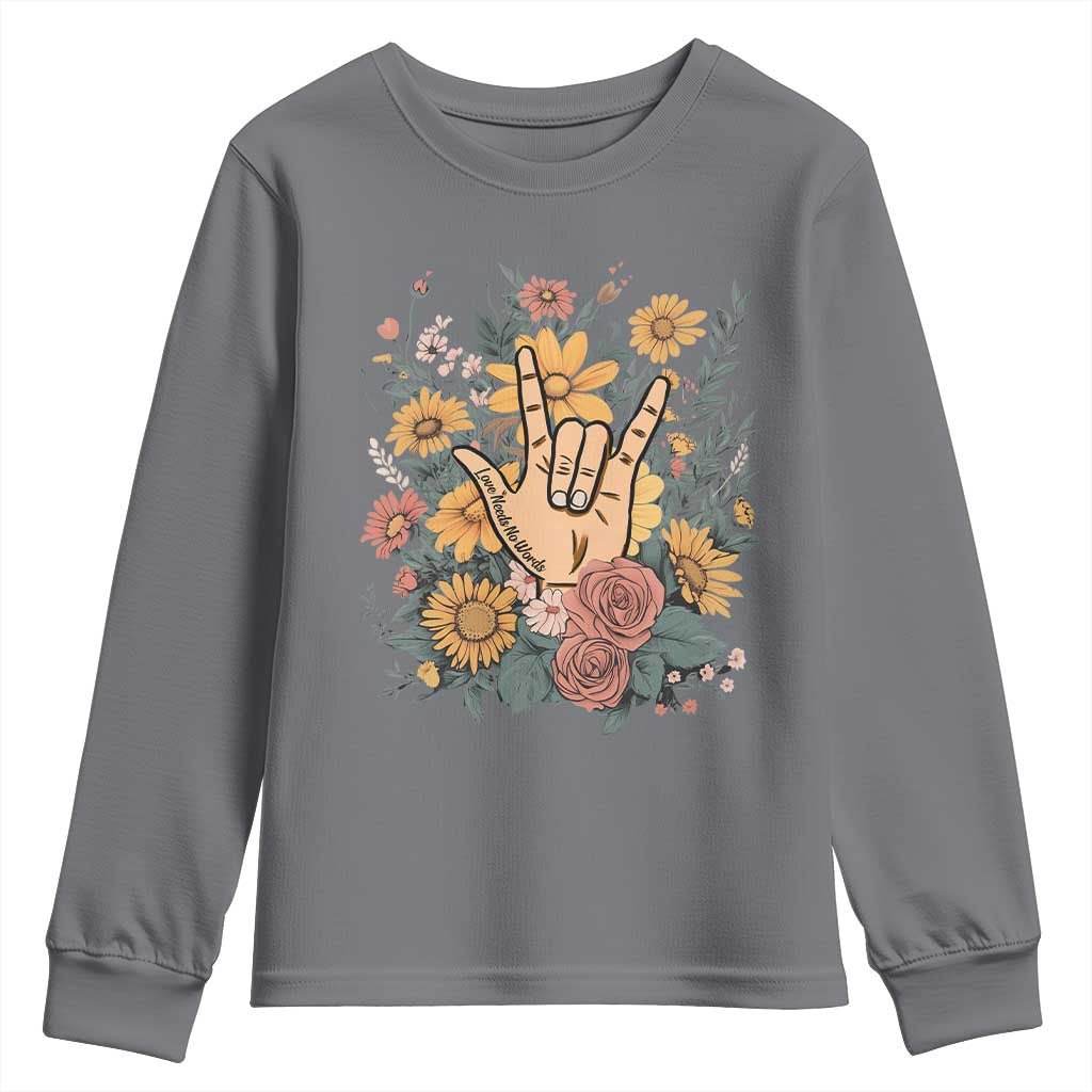 Special Education Youth Sweatshirt Sign Language ASL Love Needs No Words