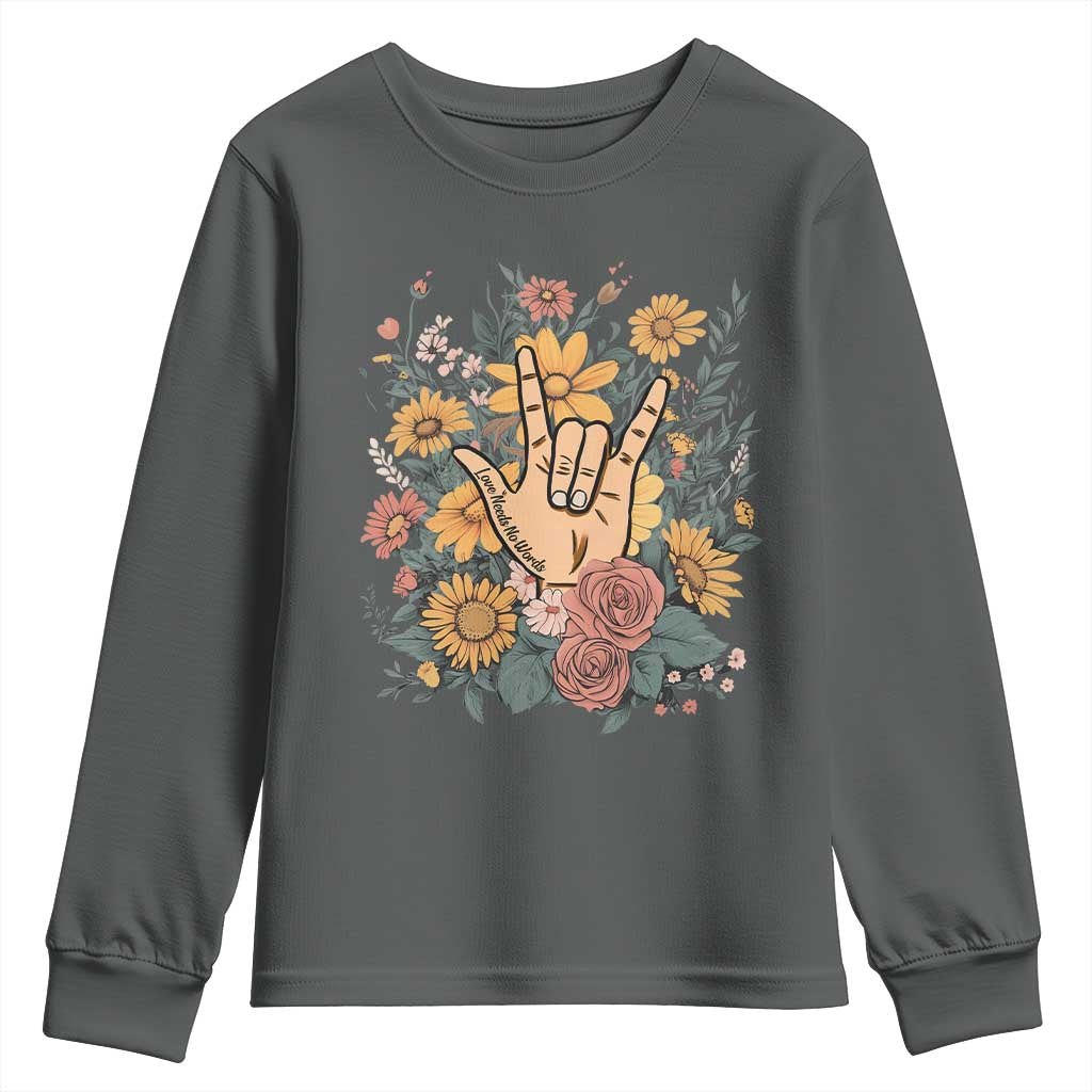 Special Education Youth Sweatshirt Sign Language ASL Love Needs No Words
