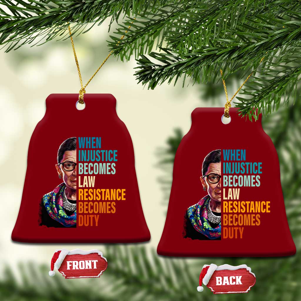 Inspirational RBG Ceramic Ornament When Injustice Becomes Law Resistance Becomes Duty - Wonder Print Shop