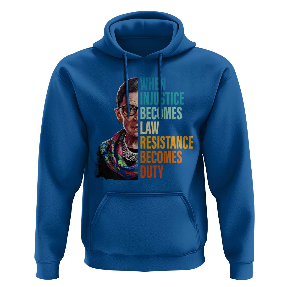 Inspirational RBG Hoodie When Injustice Becomes Law Resistance Becomes Duty