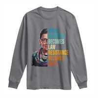 Inspirational RBG Long Sleeve Shirt When Injustice Becomes Law Resistance Becomes Duty