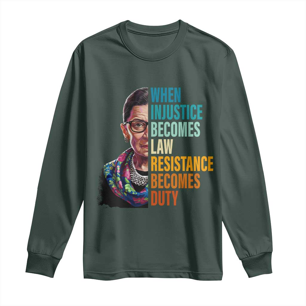 Inspirational RBG Long Sleeve Shirt When Injustice Becomes Law Resistance Becomes Duty
