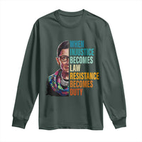 Inspirational RBG Long Sleeve Shirt When Injustice Becomes Law Resistance Becomes Duty