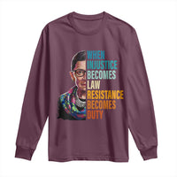 Inspirational RBG Long Sleeve Shirt When Injustice Becomes Law Resistance Becomes Duty