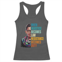 Inspirational RBG Racerback Tank Top When Injustice Becomes Law Resistance Becomes Duty