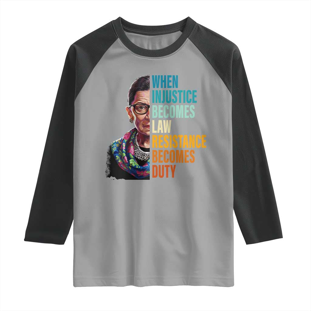 Inspirational RBG Raglan Shirt When Injustice Becomes Law Resistance Becomes Duty