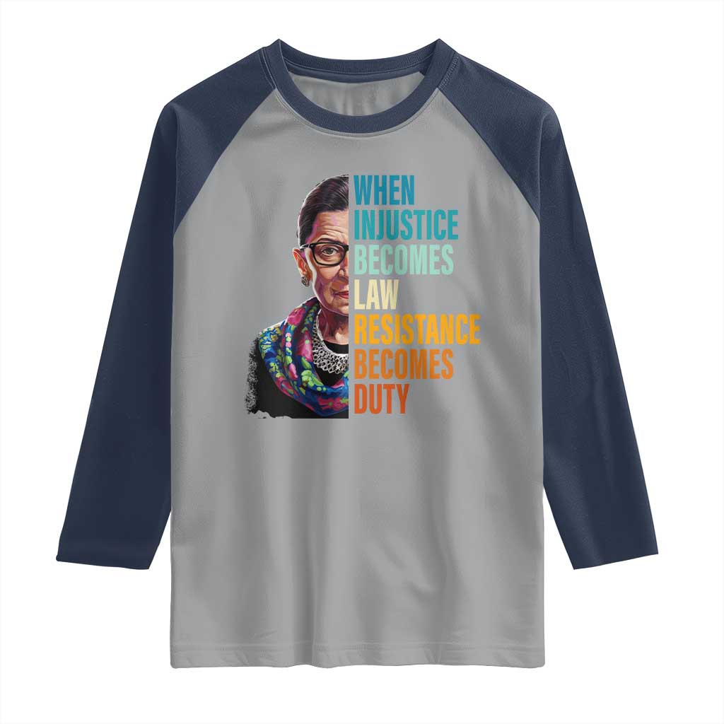 Inspirational RBG Raglan Shirt When Injustice Becomes Law Resistance Becomes Duty